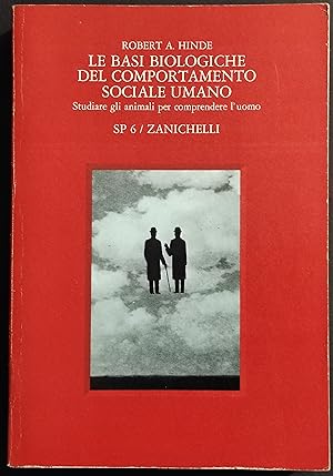 Le Basi Biologiche del Comportamento Sociale Umano - Hinde - Ed. Zanichelli - 1979