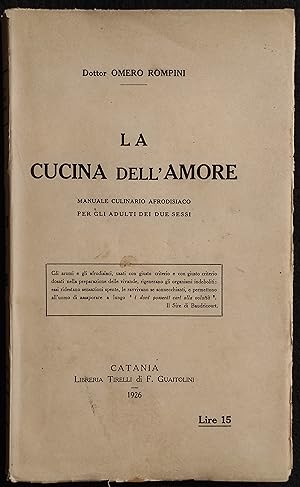 La Cucina dell'Amore - Manuale Culinario Afrodisiaco - O. Rompini - 1926