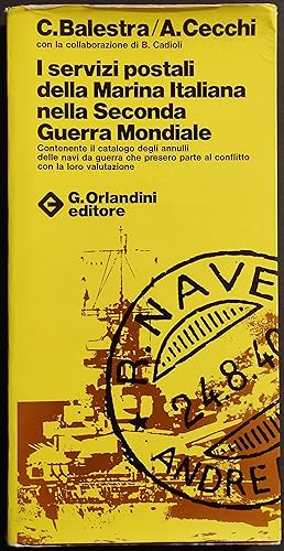 Servizi Postali della Marina Italiana nella Seconda Guerra Mondiale - Ed. Orlandini - 1974