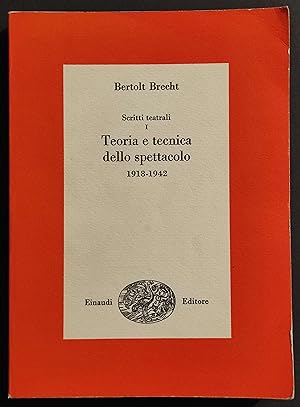 Scritti Teatrali I - Teoria e Tecnica dello Spettacolo - B. Brecht - Ed. Einaudi - 1975