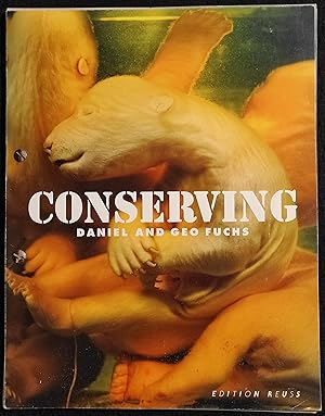 Conserving - Daniel and Geo Fuchs - Ed. Reuss - Fotografia - Softcover