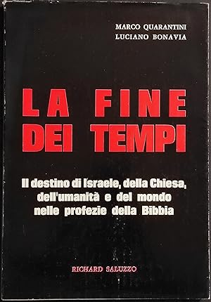 La Fine dei Tempi - Destino di Israele, della Chiesa nelle Profezie