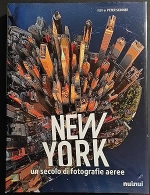 New York - un Secolo di Fotografie Aeree - P. Skinner - Ed. Nuinui - 2016