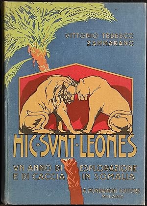 Hic Sunt Leones - Esplorazioni In Somalia - Zammarano - Mondadori - 1930