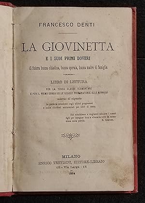 La Giovinetta e i suoi Primi Doveri - F. Denti - Ed. Trevisini - 1884