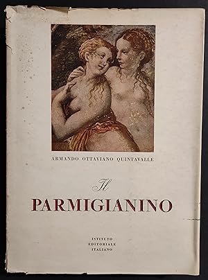 Il Parmigianino - A.O. Quintavalle - Ist. Ed. Italiano - 1948