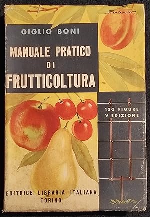 Manuale Pratico di Frutticoltura - G. Boni - Ed. Libr. Italiana - 1943