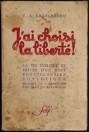 J'Ai Choisi la Liberté - V.A. Kravchenko - Ed. Self - 1947