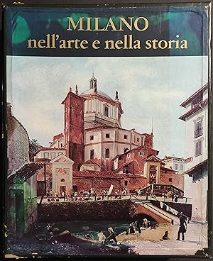 Milano nell'Arte e nella Storia - P. Mezzanotte - Ed. Bestetti - 1968