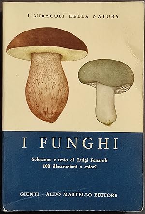 I Funghi - Miracoli Natura - L. Fenaroli - Ed. Martello - 1974