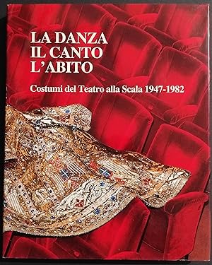 La Danza il Canto l'Abito - Costumi del Teatro alla Scala 1947-1982 - 1982