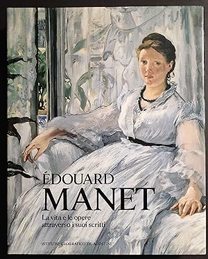 Edouard Manet - La sua Vita e Opere Attraverso i Suoi Scritti - Ed. De Agostini - 1991