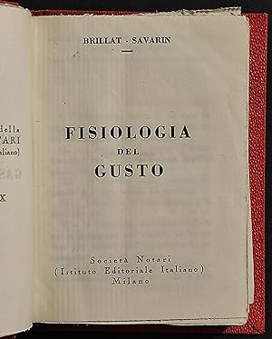 Fisiologia del Gusto - Brillat, Savarin - Soc. Notari - 1932