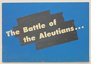 The battle of the Aleutians: A graphic history, 1942-1943
