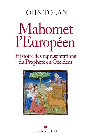 Mahomet l'européen ; histoire des représentations du Prophète en Occident