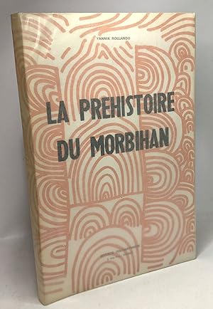 La préhistoire du Morbihan - le Vannetais littoral - 3e édition