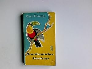 Brasilianisches Abenteuer. Peter Fleming. Aus d. Engl. Übers. von Hans Bütow / rororo Taschenbuch...