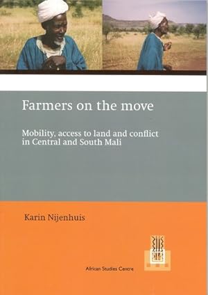 Farmers on the move : mobility, access to land and conflict in Central and South Mali [African st...