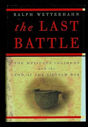 The Last Battle: The Mayaguez Incident And The End Of The Vietnam War