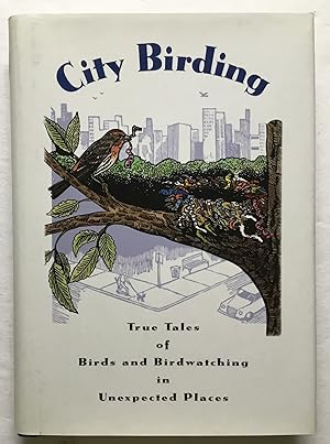 City Birding: True Tales of Birds and Birdwatching in Unexpected Places.