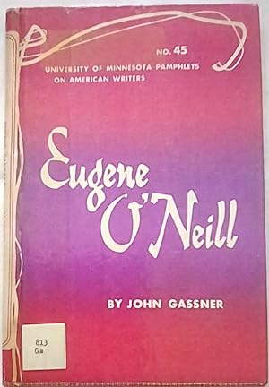 Eugene O'Neill: University of Minnesota Pamphlets on American Writers Number 45