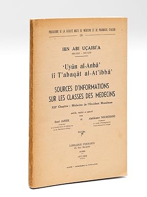Uyûn al-Anbâ fî T'abaqât al-At'ibbâ - Sources d'informations sur les Classes des Médecins. XIIIe ...