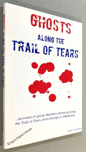 Ghosts Along the Trail of Tears.Accounts of Ghosts That Have Shown Up Along the Trail of Tears, f...