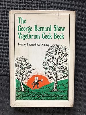The George Bernard Shaw Vegetarian Cook Book; In Six Acts