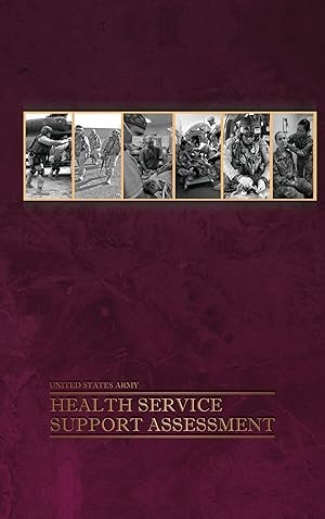 U. S. Army Health Service Support Assessment: Conducted in the Combined Joint Operations Area - A...