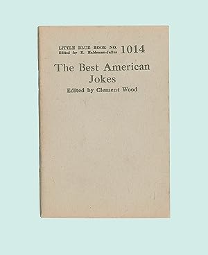 The Best American Jokes, Edited by Clement Wood. Little Blue Book # 1014. Published by Haldeman -...