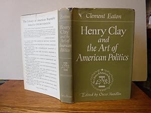 Henry Clay And The Art Of American Politics