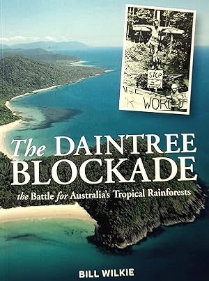 The Daintree Blockade: the Battle for Australia's Tropical Rainforests.