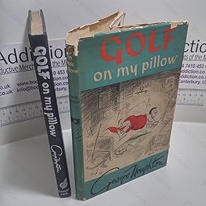Golf on My Pillow : Midnight Letters to a Son in Foreign Parts