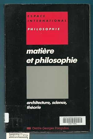 Matiere et philosophie : Architecture, science, theorie - Espace International