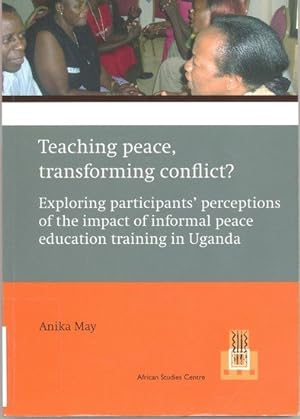 Teaching Peace, Transforming Conflict? Exploring Participants' Perceptions of the Informal Peace ...