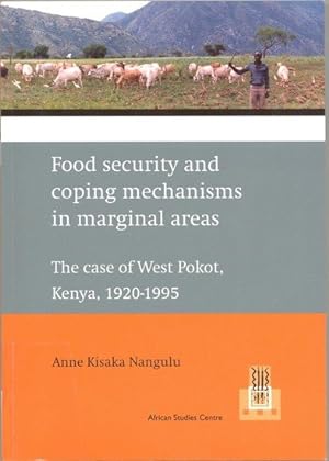 Food security and coping mechanisms in marginal areas : the case of West Pokot, Kenya, 1920-1995 ...