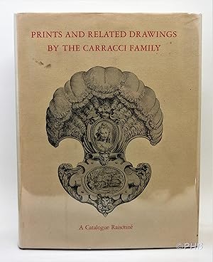 Prints and Related Drawings by the Carracci Family: A Catalogue Raisonne