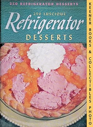 250 Lucious Refrigerator Desserts, #16: Encyclopedia Of Cooking 24 Volume Set Series