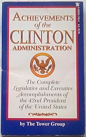 Achievements of the Clinton Administration: The Complete Legislative and Executive