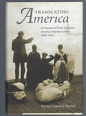Translating America, An Immigrant Press Visualizes American Popular Culture 1895-1918