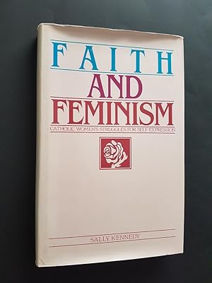 Faith and Feminism : Catholic Women's Struggles for Self-Expression