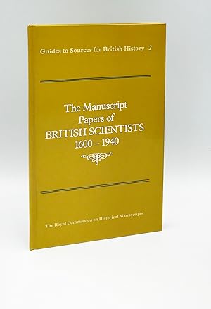 Guides to sources for British History 2: The Manuscript Papers of British Scientists, 1600-1940