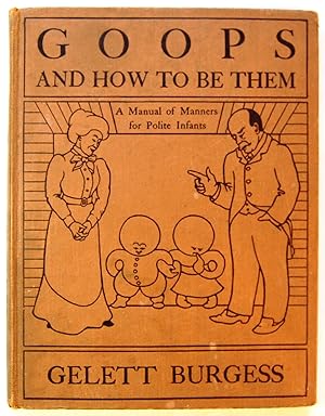 Goops and How to Be Them: A Manual of Manners for Polite Infants Inculcating many Juvenile Virtue...