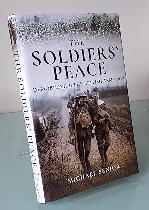 The Soldiers' Peace: Demobilizing the British Army 1919