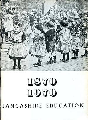 Lancashire Education 1870-1970 : Centenary Edition