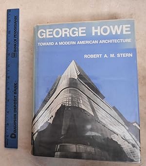 George Howe : Toward a modern American architecture
