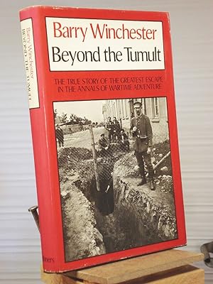 Beyond the Tumult: The True Story of the Greatest Escape in the Annals of Wartime Adventure