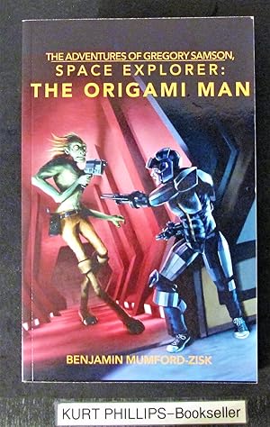 The Origami Man (The Adventures of Gregory Samson, Space Explorer) Signed Copy