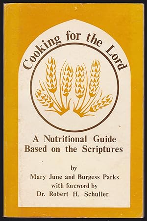 Cooking for the Lord: A Nutritional Guide Based on the Scriptures (SIGNED)