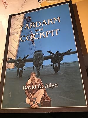 Signed. Yardarm and Cockpit, The Memoir of a Fearless Sea and Air Adventurer